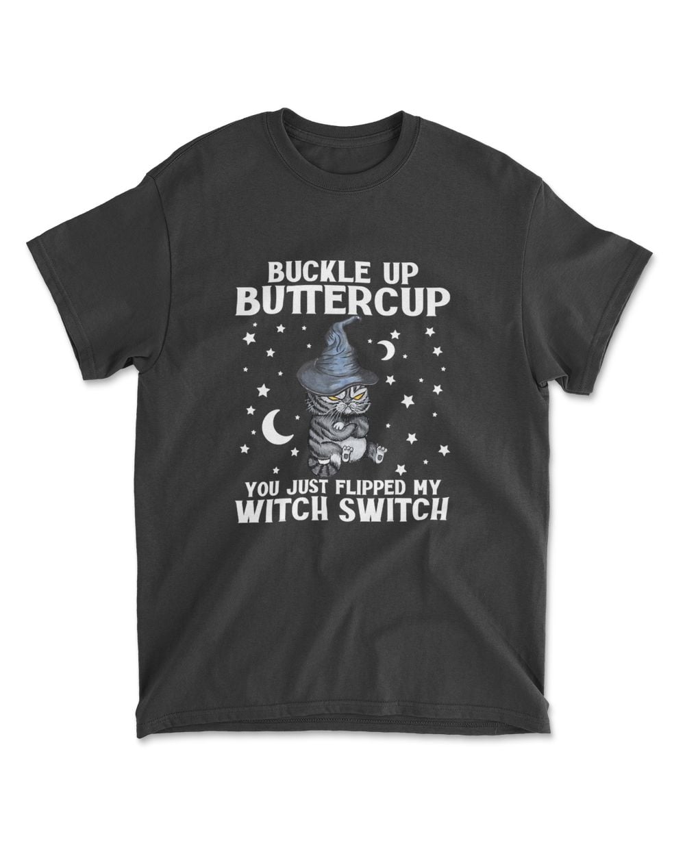 Cat Buckle Up Buttercup You Just Flipped My Witch Switch T-Shirt (5)