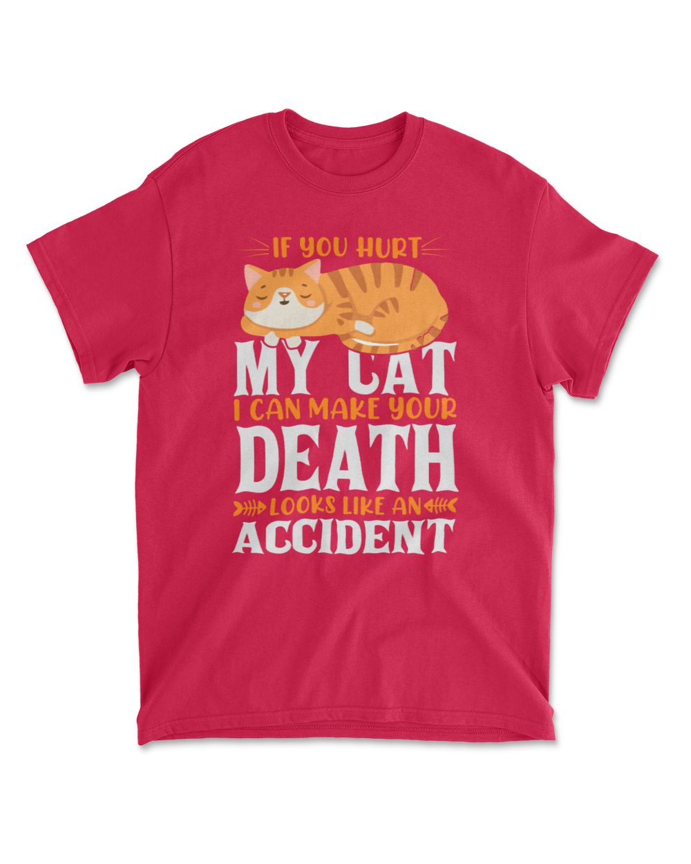 If you hurt my cat i can make your death looks like an accident