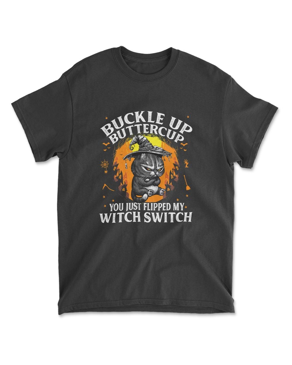 Cat Buckle Up Buttercup You Just Flipped My Witch Switch T-Shirt (4)