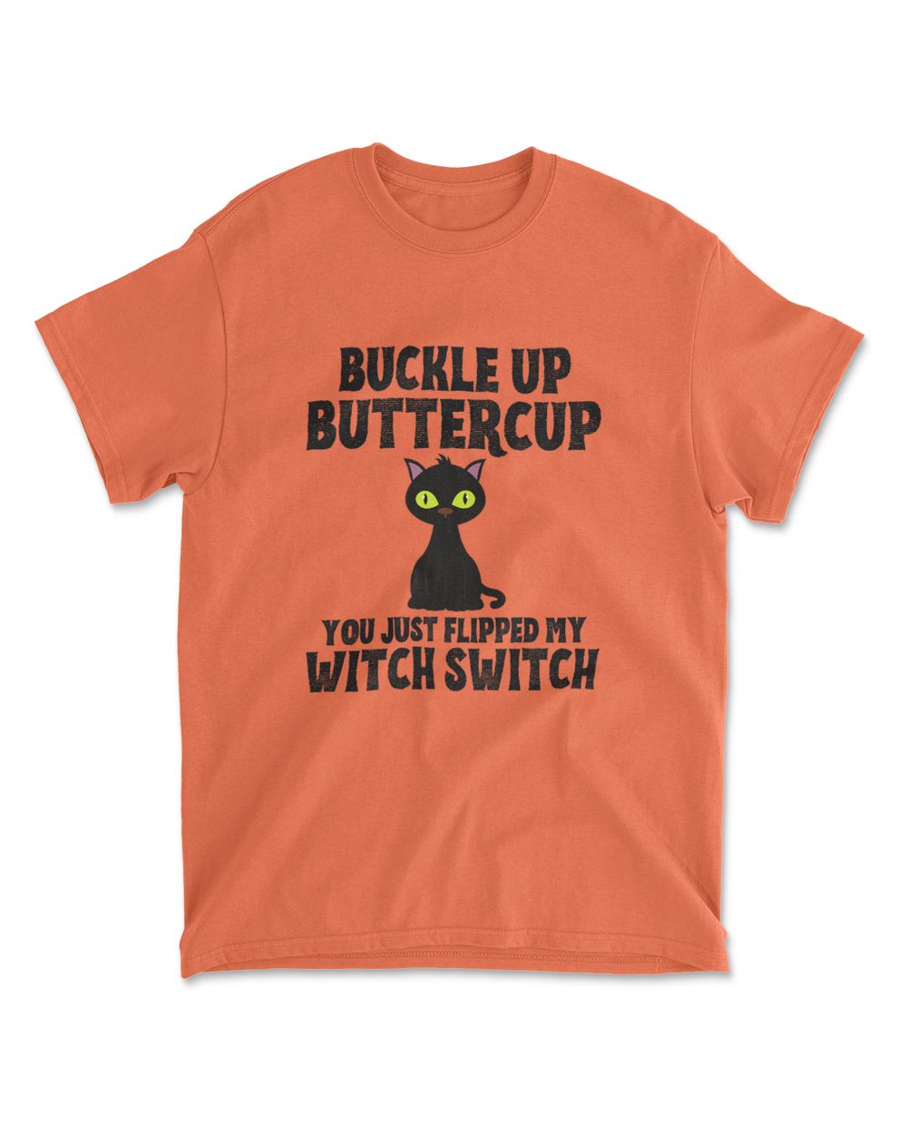 Cat Buckle Up Buttercup You Just Flipped My Witch Switch T-Shirt (7)