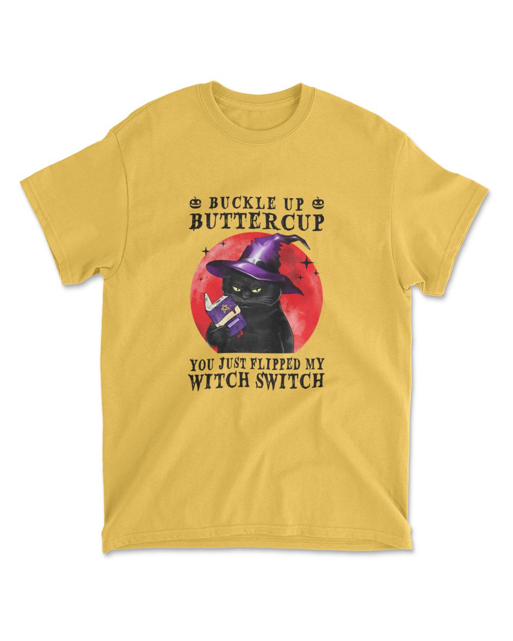 Cat Buckle Up Buttercup You Just Flipped My Witch Switch T-Shirt (3)