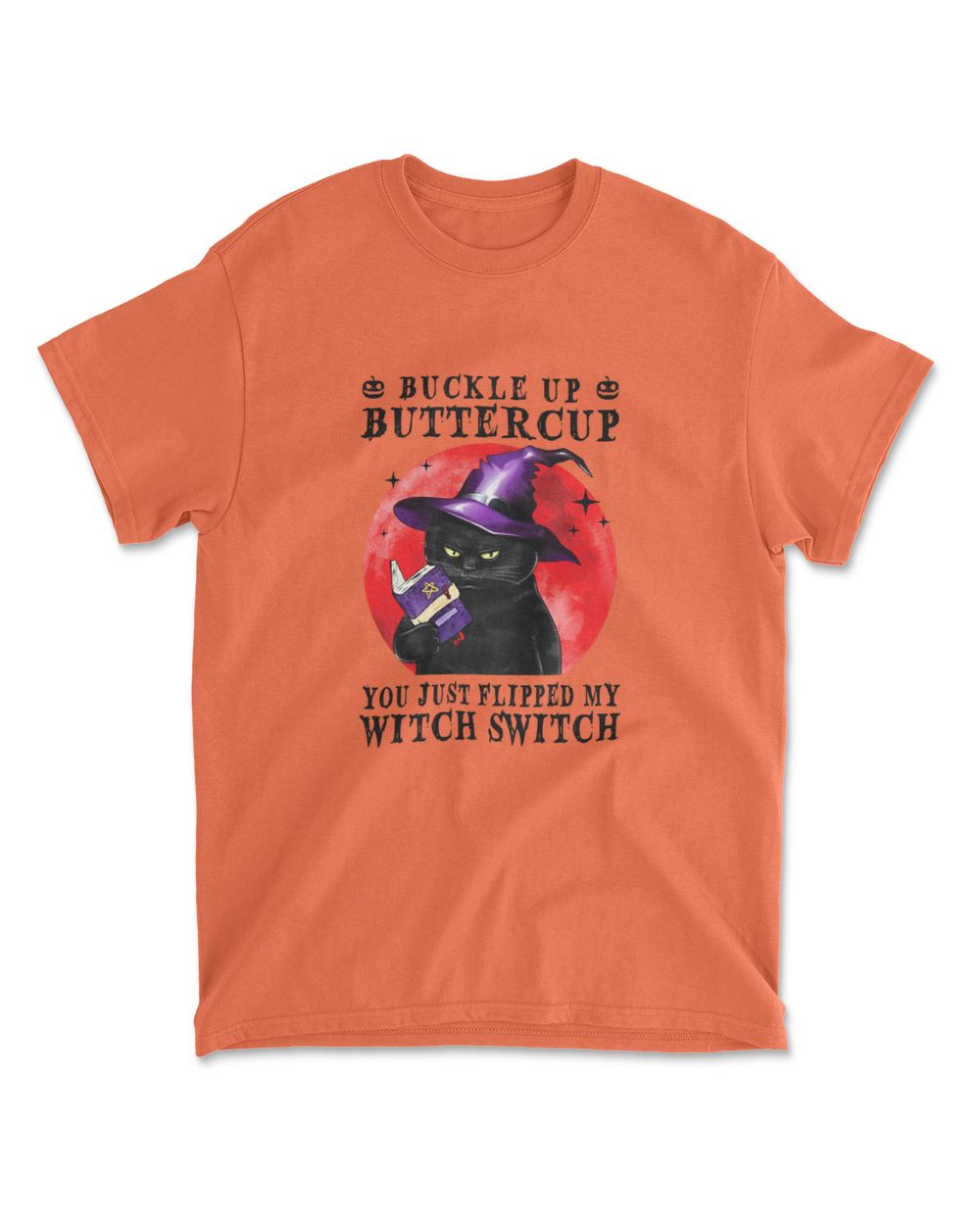 Cat Buckle Up Buttercup You Just Flipped My Witch Switch T-Shirt (3)