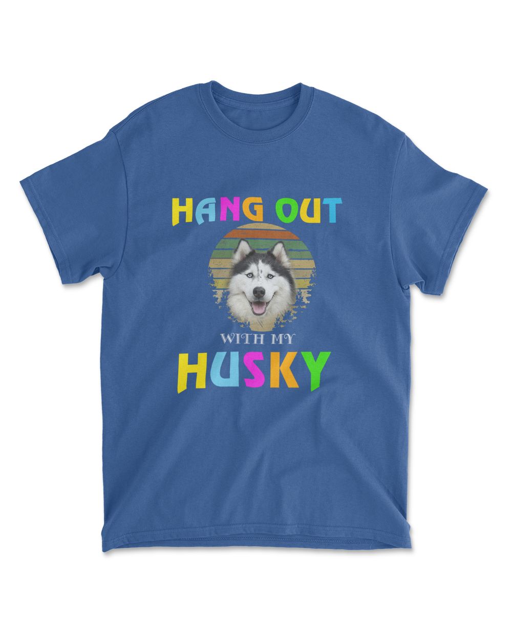 HANG OUT WITH MY HUSKY