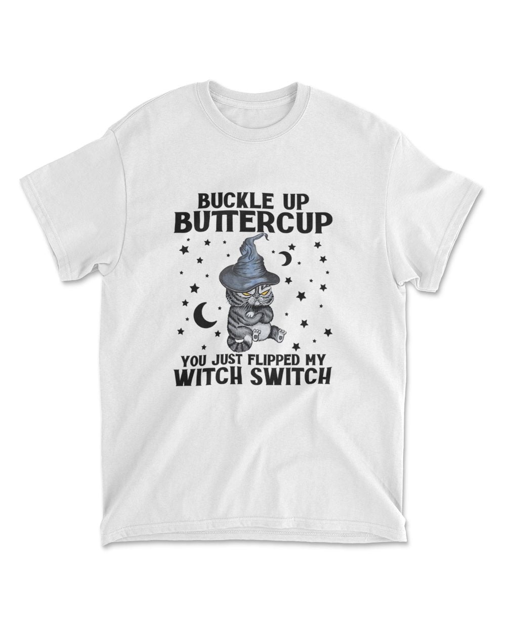 Cat Buckle Up Buttercup You Just Flipped My Witch Switch T-Shirt (2)