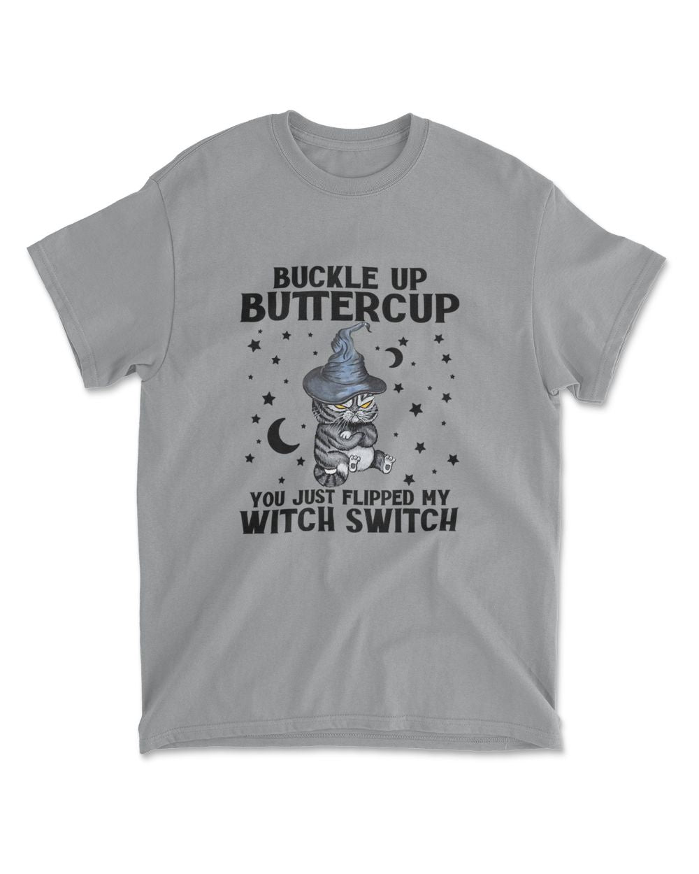 Cat Buckle Up Buttercup You Just Flipped My Witch Switch T-Shirt (2)