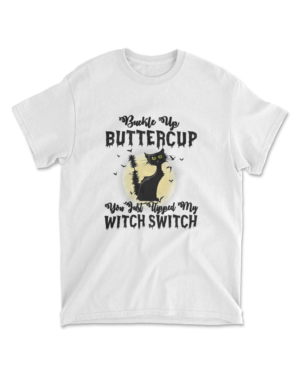 Cat Buckle Up Buttercup You Just Flipped My Witch Switch T-Shirt (9)