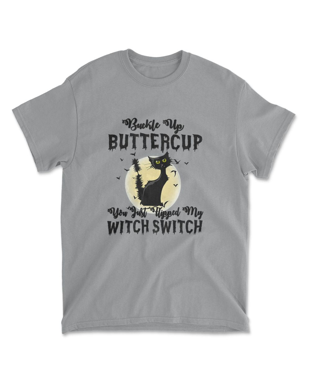 Cat Buckle Up Buttercup You Just Flipped My Witch Switch T-Shirt (9)