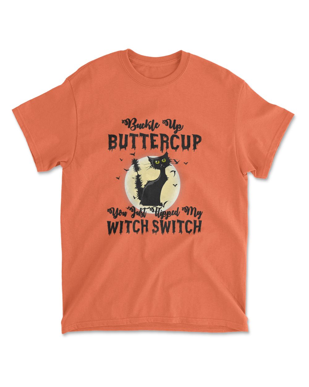 Cat Buckle Up Buttercup You Just Flipped My Witch Switch T-Shirt (9)