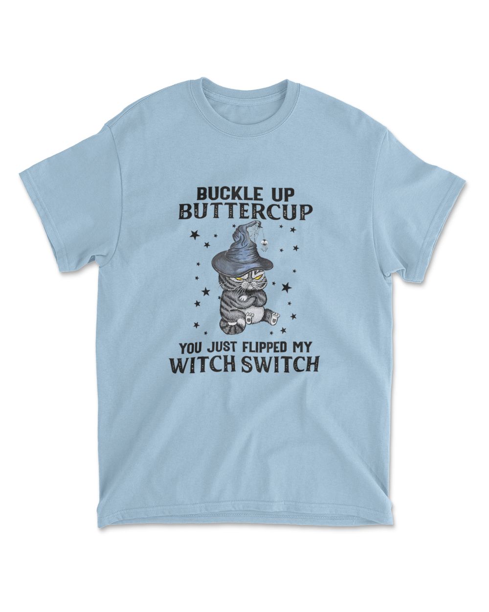 Cat Buckle Up Buttercup You Just Flipped My Witch Switch T-Shirt (13)