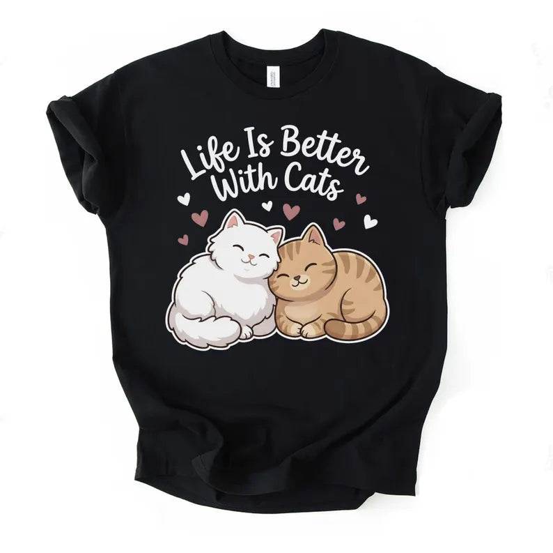 Life Is Better With Cats T-Shirt, Hoodie, Sweatshirt, Cute Cat Lover Gift, Animal Lover, Best Cat Mom Dad, Cat Graphic Tee